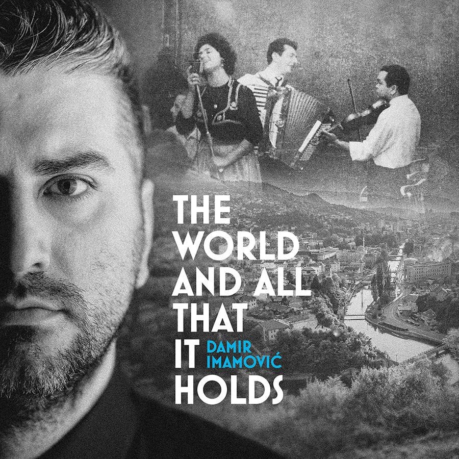 “The World And All That It Holds” – Novi album Damira Imamovića 1